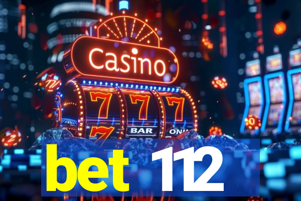 bet 112